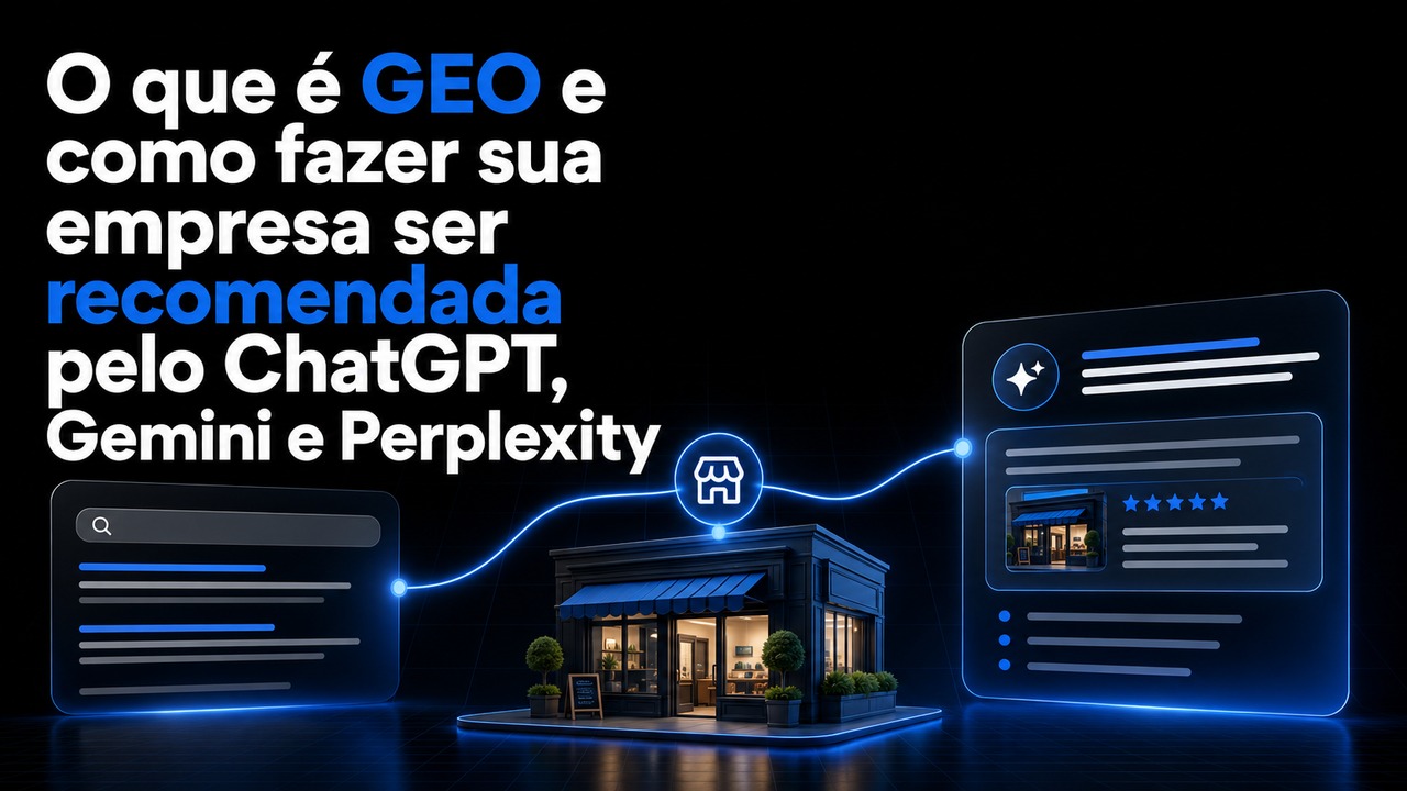 Capa do artigo: O que é GEO e como fazer sua empresa ser recomendada pelo ChatGPT, Gemini e Perplexity