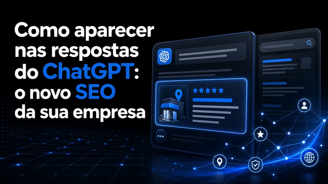 Capa do artigo: Como aparecer nas respostas do ChatGPT: o novo SEO da sua empresa